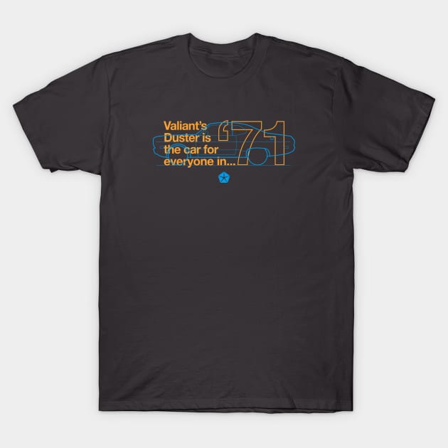 71 Duster (Valiant) - The Car for Everyone T-Shirt by jepegdesign